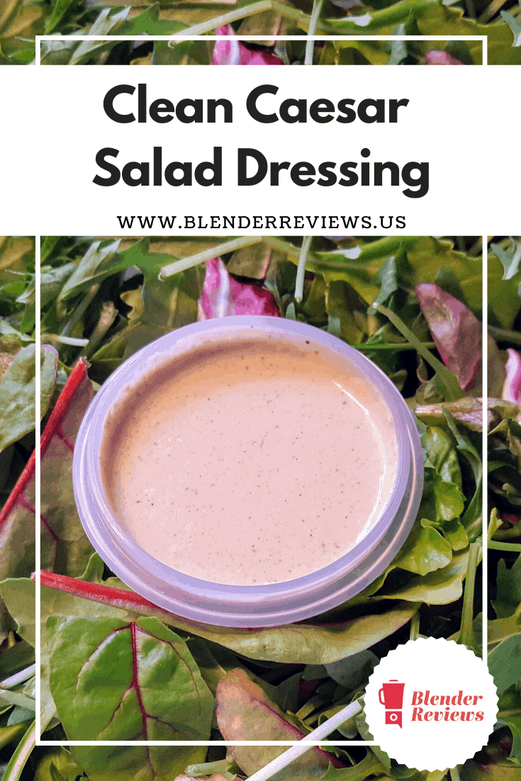 Clean Caesar Salad Dressing in Dec 2023 